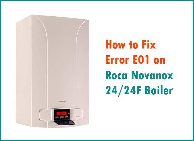 How to Fix Error E01 on Roca Novanox 2424F Boiler